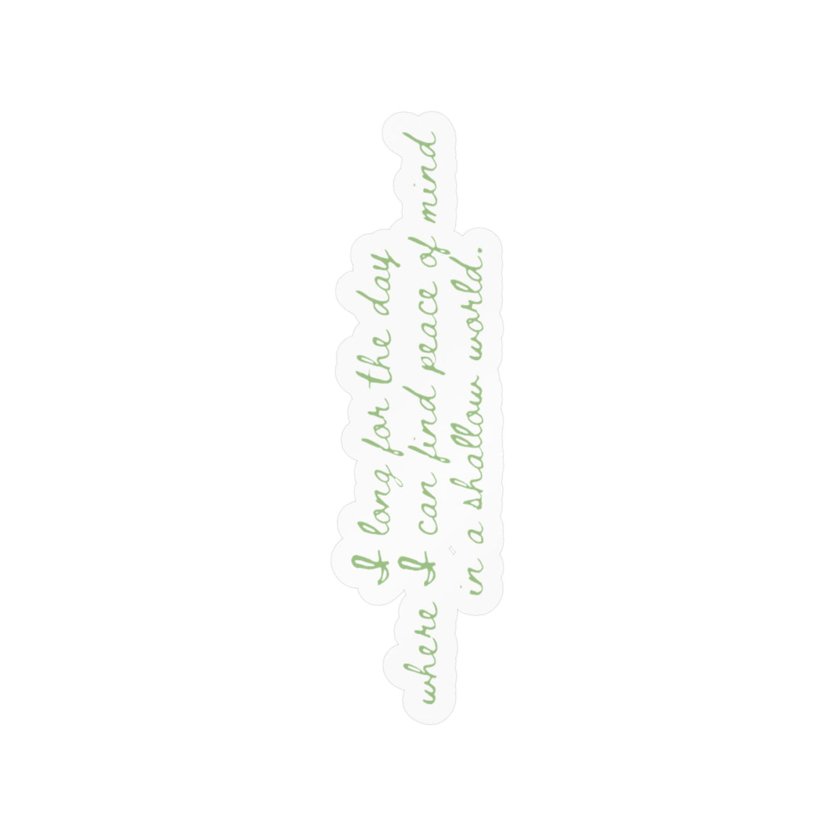 Inspirational Script Vinyl Decal – ‘I Long For The Day…’ Kiss-Cut Sticker