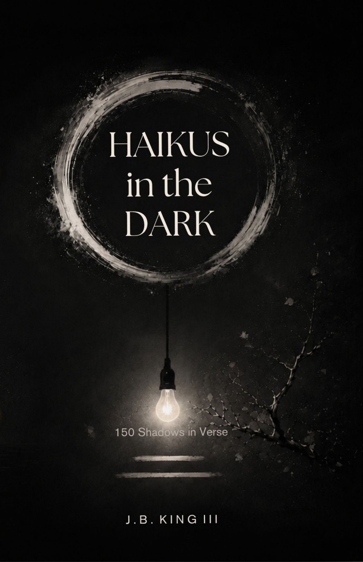 Haikus in the Dark: 150 Shadows in Verse | Dark Poetry eBook